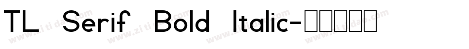 TL Serif Bold Italic字体转换